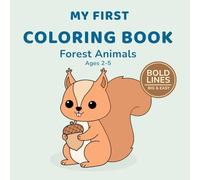 My First Coloring Book: Forest Animals Ages 2-5: Big and Simple Woodland Animal Designs | Easy Coloring Pages for Toddlers and Preschoolers