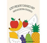 My First Coloring Book: Fruits: Montessori-Inspired • Ages 2-6 • Learn and Color 25 Fruits