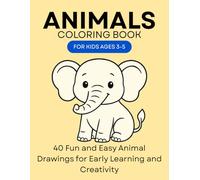 My First Coloring Book: Fun and Easy Animals for Kids Ages 3-5: Educational coloring book with 40 adorable animals, perfect for developing creativity, fine motor skills, and focus in young children.