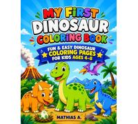 MY FIRST COLORING BOOK: Fun and Easy Dinosaur Coloring Pages for Kids Ages 4-8