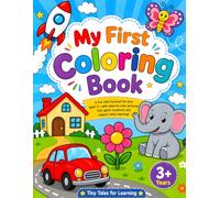 My First Coloring Book: Fun & Easy Illustrations for Toddlers and Preschoolers | Simple Shapes, Animals, Vehicles & Everyday Objects for Early Learning