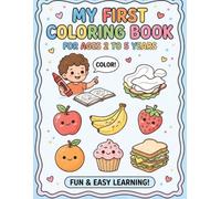 My First Coloring Book: Fun, Foods, & Family: A Fun Early Learning Coloring Book with Yummy Foods, Shapes, and Sweet Family Moments for Ages 2-5 (Parents and Kids)