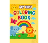 My first coloring book: Fun & simple pictures to colour for age 3-8