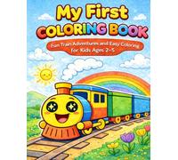 My First COLORING BOOK: Fun Train Adventures and Easy Coloring for Kids Ages 2-5