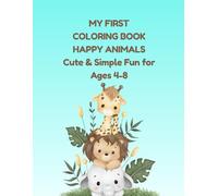 My First Coloring Book: Happy Animals: 80 Pages of Easy and Fun Coloring for Kids Ages 4-8