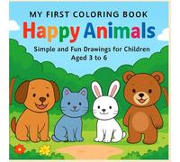 My First Coloring Book - Happy Animals: Simple and Fun Drawings for Children Aged 3 to 6