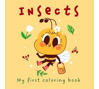 My First Coloring Book: Insects: Big, Bold and Easy Coloring Pages for Toddlers Ages 1-4 - Color and Learn!