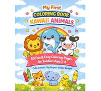 My First Coloring Book Kawaii Animals: 50 Fun and Easy Coloring Pages for Toddlers Ages 1 to 4 - Large Shapes, Thick Lines, Educational Activities for Kids
