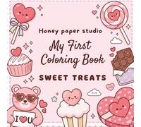 My First Coloring Book: Kawaii Sweet Treats: Cute and Fun Dessert Coloring Adventures for Kids Ages 3-7