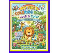 My First Coloring Book: Look & Color: A Fun Animal, Toy, and Nature Activity Book for Kids Ages 3-6
