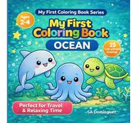 My First Coloring Book Ocean: Cute & Simple Sea Animals for Toddlers Ages 2-4: 25 Easy Ocean-Themed Designs with Thick Lines, Large Shapes, ... Little Hands (My First Coloring Book Series)