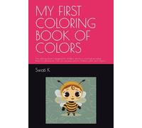 MY FIRST COLORING BOOK OF COLORS: This coloring book is designed for children who love coloring! providing hours of coloring fun. Kids can use pens, pencils, markers, paint, and crayons.