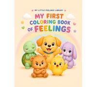 My First Coloring Book of Feelings: A Bold and Easy Coloring Book of Happy, Sad, Angry, Calm, and Big Emotions for Preschool Kids Ages 3-6 (My Little Feelings Library)