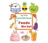 My First Coloring Book of Foods We Eat: 100 Everyday Foods for Toddlers & Kids to Color and Learn