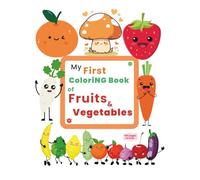My First Coloring Book of Fruits & Vegetables: 100 Big & Simple Coloring Pages for Toddlers, Preschool, and Kindergarten Ages 2-5
