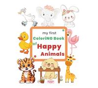 My First Coloring Book of Happy Animals: With 100 Big & Simple Animal Pages. Easy Coloring Fun for Toddlers & Preschoolers Ages 1-4