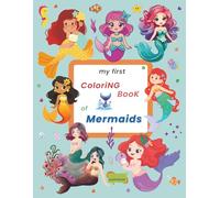 My First Coloring Book of Mermaids: 100 Cute & Friendly Mermaids to Color and Learn - Perfect for Toddlers & Kids Ages 2-7