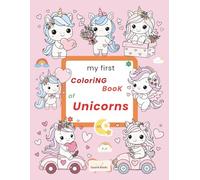 My First Coloring Book of Unicorns: 100 Friendly Unicorns for Kids to Color