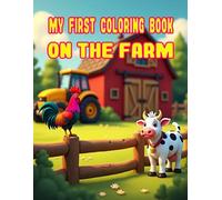 My First Coloring Book: On The Farm: Ignite their creativity with these cute farm images - cows, barns, tractors, and more