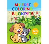 My First Coloring Book Pets: 50 Easy and Fun Pet Coloring Pages for Toddlers, Preschoolers, Boys and Girls Ages 2-5