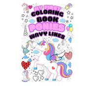 MY FIRST COLORING BOOK | PONIES| WAVY LINES | UNICORN | 2+ YEARS: COLORING PAGES| largeilustrations,pictures patterns, lovely unicorns