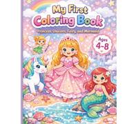 My First Coloring Book: Princess, Unicorn, Fairy and Mermaid