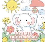 MY FIRST COLORING BOOK: SIMPLE AND FUN ANIMALS, SHAPES & MORE