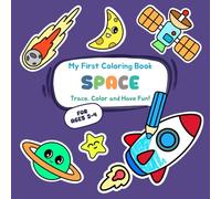 My First Coloring Book - SPACE: Trace, Color & Have Fun - easy coloring and tracing activities for toddlers 2-4 years simple bold lines