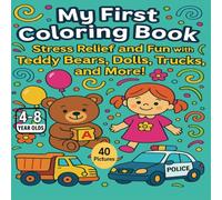 My First Coloring Book: Stress Relief and Fun with Teddy Bears, Dolls, Trucks, and More!: Simple and Adorable Coloring Pages Featuring Favorite Toys - Perfect for Kids and Beginners!