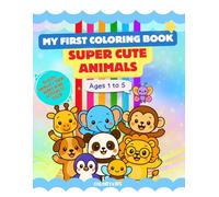My First Coloring Book - Super Cute Animals: Coloring book for toddlers ages 1-5 - Preschool activity book with cute animals and large print