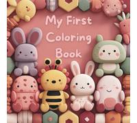 My First Coloring Book: The perfect first coloring book for your little one!