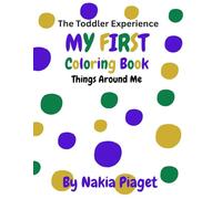 My First Coloring Book: Things Around Me - 103 Pages Of Bold And Familiar Things That Are Around Toddlers To Learn And Color Ages 1-3