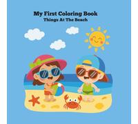 My First Coloring Book: Things At The Beach (My First Coloring Books: Things Around Me)