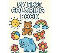 My First Coloring Book: Tiny Hands, Big Colors