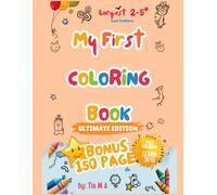 My First Coloring Book Ultimate Edition | 150 Coloring Pages for Kids Ages 2-5: 150 Big & Simple Coloring Pages for Kids Ages 2-5 | Animals, Shapes, Nature, Vehicles, Food & Fun Preschool Activities