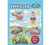 My First Coloring Book Vehicles: 50 Big and Simple Pages of Cars, Trucks, Tractors, Airplanes, and Rockets | Easy Transportation Coloring for Kids Ages 1-4, Toddlers, and Preschoolers