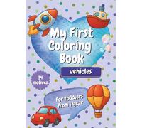 My first coloring book: Vehicles, coloring book for toddlers from 1 year, A4, large pictures, thick contours, for coloring and tearing out