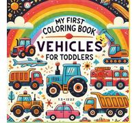 My First Coloring Book VEHICLES for Toddlers Ages 1-3: 45 Simple and Big Images of Vehicles to Discover and Color Car, Boat, Plane, and many more