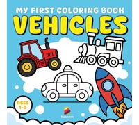 My First Coloring Book: Vehicles: Simple Big Shapes and Thick Lines for Toddlers, Ages 1-3. Easy Cars, Trucks, and Planes to Color for Boys and Girls.