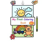 My First Coloring Book Vol.1: Coloring book for children aged 1 to 4 years: Big & Simple Pictures to Learn and Color. Bold Lines for Motor Skills Development. (My First Coloring Steps)