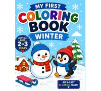 My First Coloring Book: Winter: Big and Easy Coloring Pages for Toddlers Ages 2-3 | Cute Snowmen, Penguins, Snowflakes and Winter Fun with Thick Lines and Simple Designs