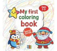 My First Coloring Book - Winter & Christmas Edition: 70 bold-line drawings for toddlers aged 1 to 3