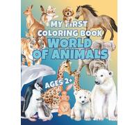 My First Coloring Book - World of Animals for Ages 2+: Easy and fun coloring book with extra large, simple animal designs - includes forest, farm, ... more. Perfect for toddlers and preschoolers