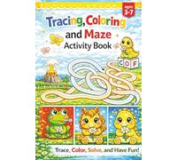 My First Coloring, Tracing & Maze Book: Fun Animal Activities to Build Focus and Motor Skills for Kids Ages 3+
