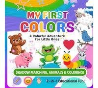 My First Colors: A Colorful Adventure for Little Ones: 1st Color Book for Infant. A Preschool Learn About Animals Coloring Book to Help Toddlers Learn Colors and Animals Through Play