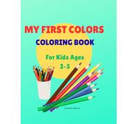My First Colors Coloring Book fot Kids ages 3-5: Fun and Easy Coloring Pages for Kids Ages 3-5 | Learn Colors with Big Simple Designs (My First Coloring Book Series)