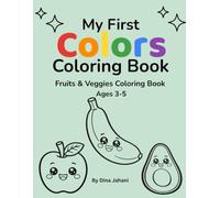 My First Colors Coloring Book: Fun & Easy Fruits and Vegetables Coloring Book for Kids Ages 3-5, Toddlers and Preschoolers