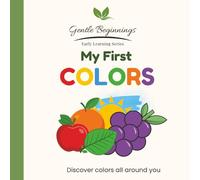 My First Colors: Discover Colors All Around You (Gentle Beginnings)