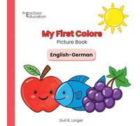 My First Colors. Picture Book: English-German for children ages 3-6 (Bilingual English-German Picture Books)