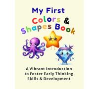 My First Colors & Shapes Book: A Vibrant Introduction to Foster Early Thinking Skills & Development (My First Learning Collection)